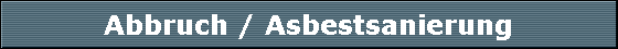 Abbruch / Asbestsanierung